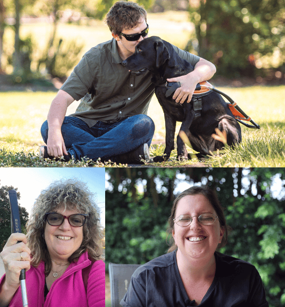 Three images in a grid. The top image shows Brent and his Guide Dog Jaycee, the bottom left shows Jenny holding a white cane and the bottom right shows Stacey smiling.